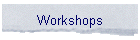 Workshops