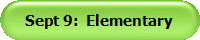 Sept 9:  Elementary