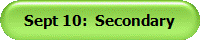 Sept 10:  Secondary