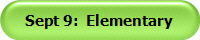 Sept 9:  Elementary